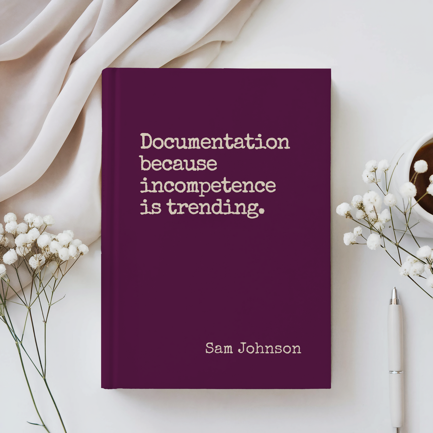 Funny Sarcastic Journal - Documentation Because Incompetence is Trending