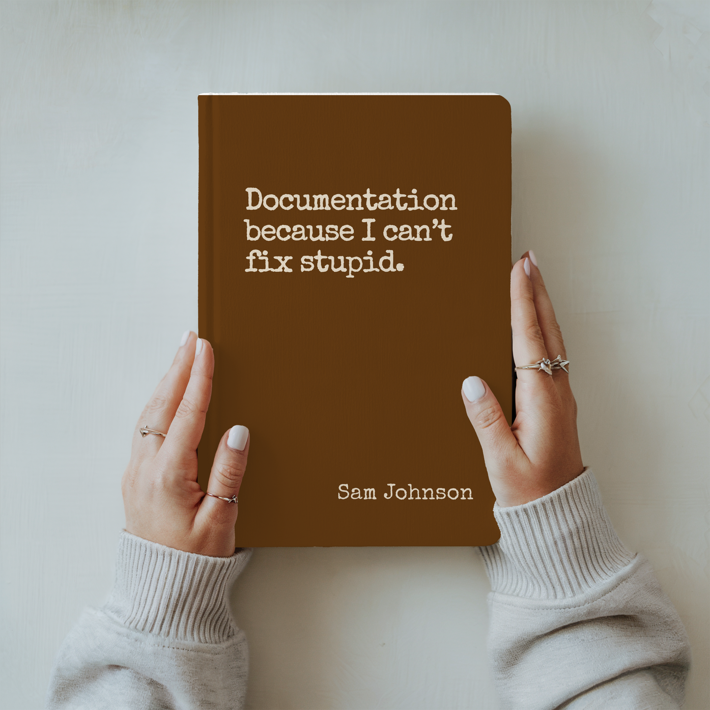 Funny Sarcastic Journal - Documentation Because You Can't Fix Stupid
