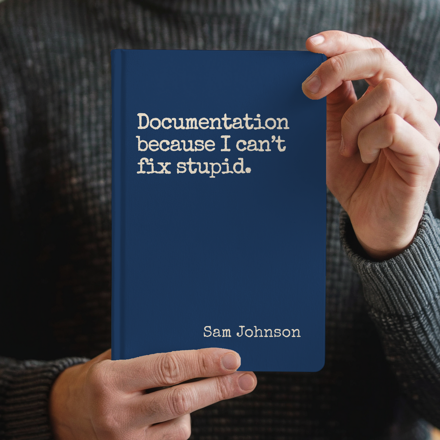 Funny Sarcastic Journal - Documentation Because You Can't Fix Stupid