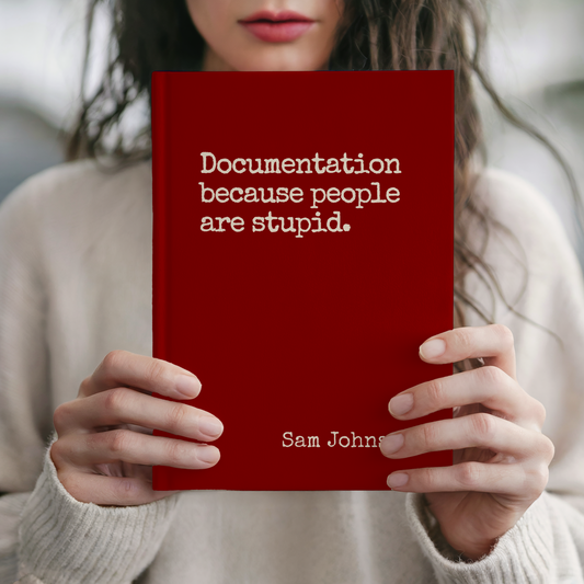 Funny Sarcastic Journal - Documentation Because People Are Stupid