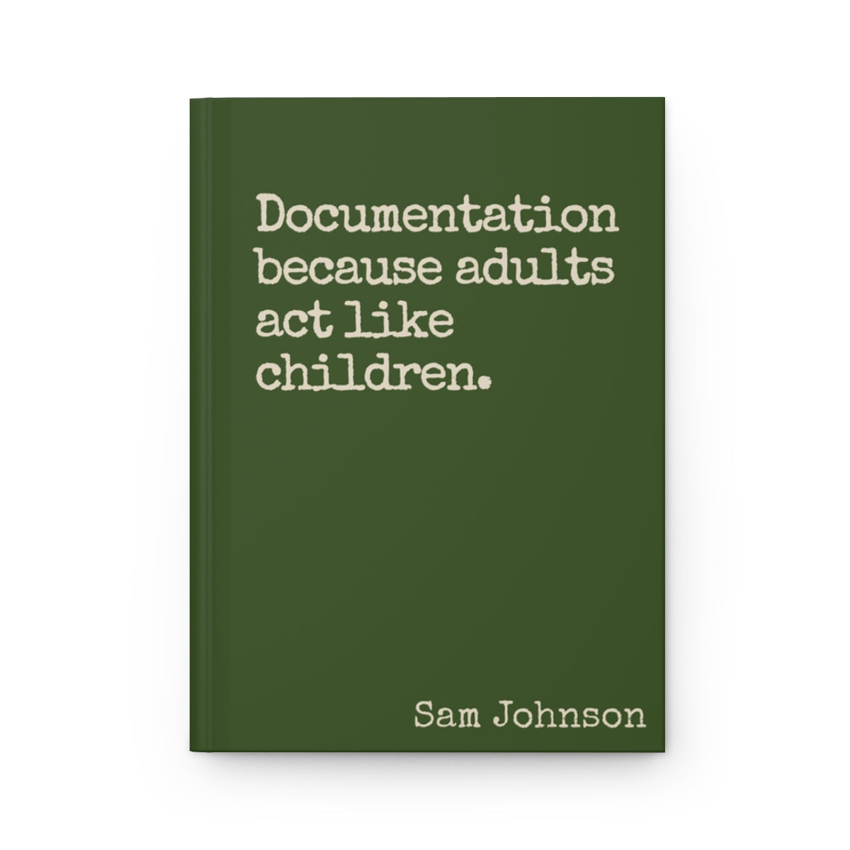 Funny Sarcastic Journal - Documentation Because Adults Act Like Children